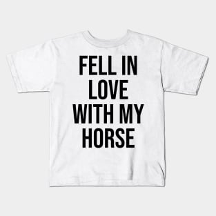 Fell in Love with my horse lovers trending now quotes Kids T-Shirt